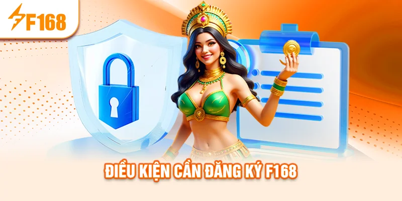 dieu-kien-can-dang-ky-f168