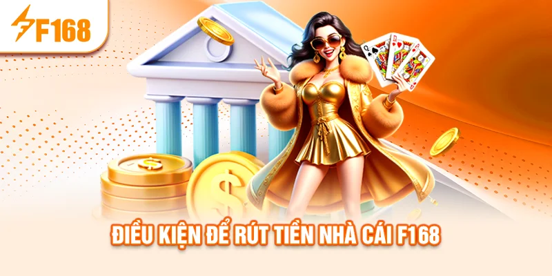 dieu-kien-de-rut-tien-nha-cai-f168