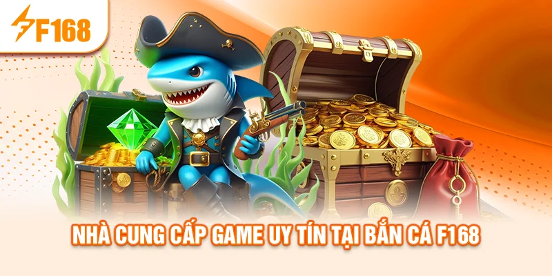 nha-cung-cap-game-uy-tin-tai-ban-ca-f168