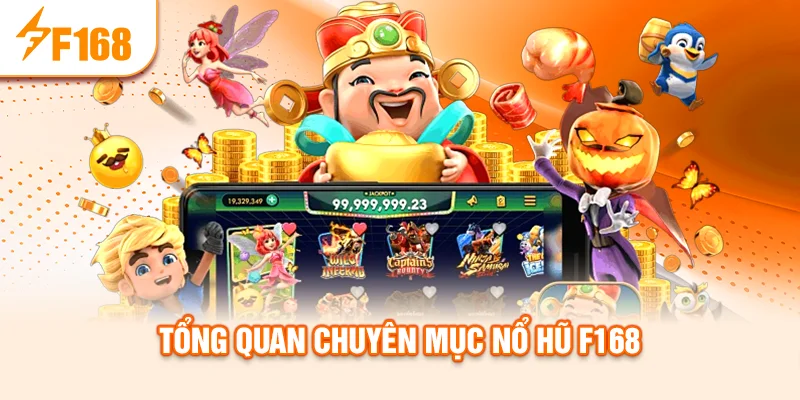 tong-quan-chuyen-muc-no-hu-f168