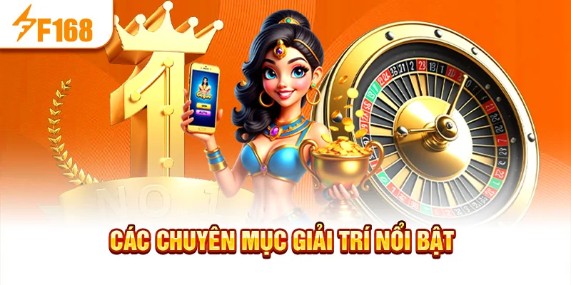 Các chuyên mục giải trí nổi bật