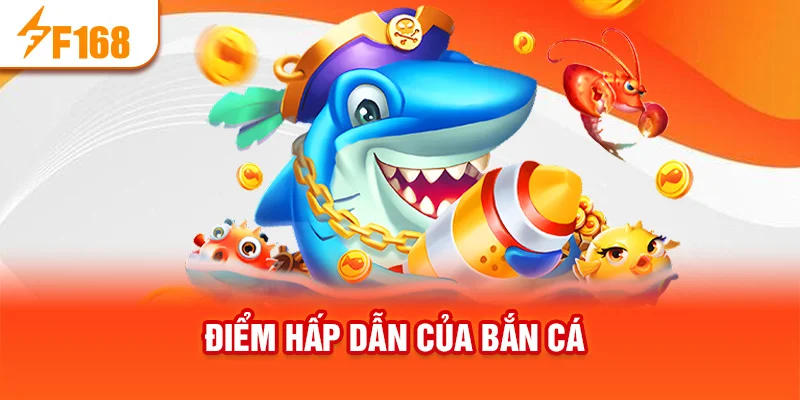 Điểm hấp dẫn của bắn cá