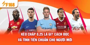 Kèo Chấp 0.25 Là Gì? Cách Đọc Và Tính Tiền Chuẩn Cho Người Mới