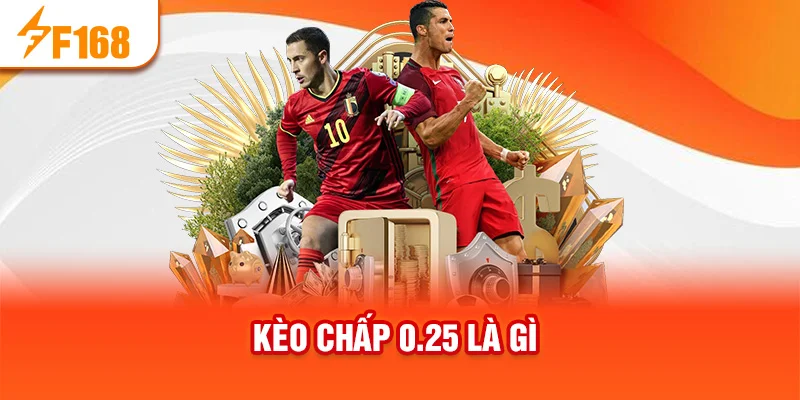 Kèo chấp 0.25 là gì