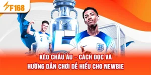 Kèo Châu Âu – Cách Đọc Và Hướng Dẫn Chơi Dễ Hiểu Cho Newbie