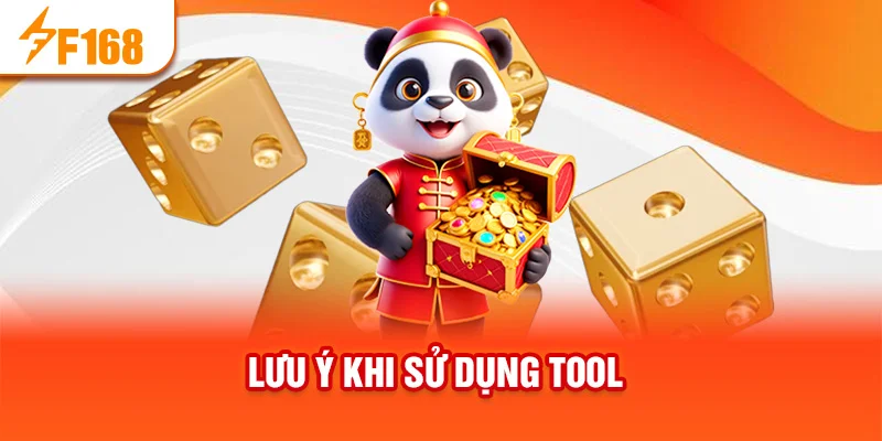 Lưu ý khi sử dụng tool