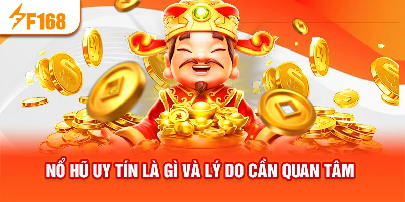 Nổ hũ uy tín là gì và lý do cần quan tâm