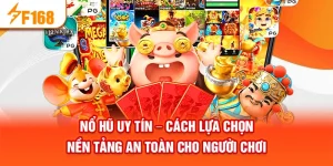 Nổ Hũ Uy Tín – Cách Lựa Chọn Nền Tảng An Toàn Cho Người Chơi