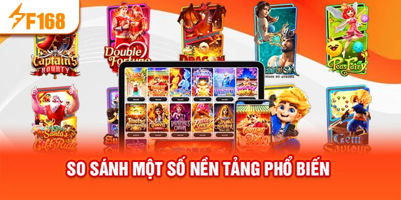 So sánh một số nền tảng phổ biến