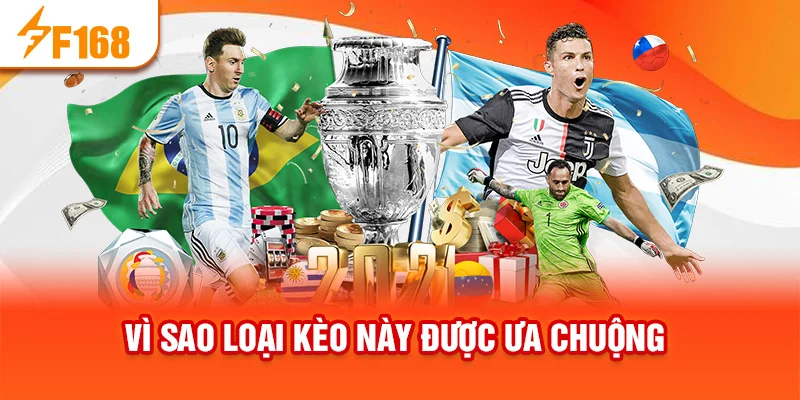 Vì sao loại kèo này được ưa chuộng